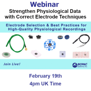 BIOPAC Webinar. Electrode selection and best practices for high quality physiological recordings